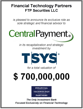 FT Partners Advises Central Payment on its Recapitalization Valued at $700 million