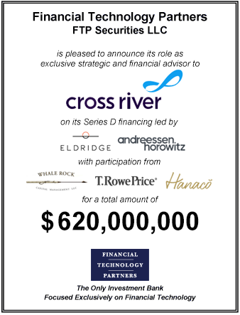 FT Partners Advises Cross River on its $620,000,000 Series D Financing